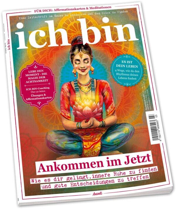 ICH BIN 3/2024 "Ankommen im Jetzt"